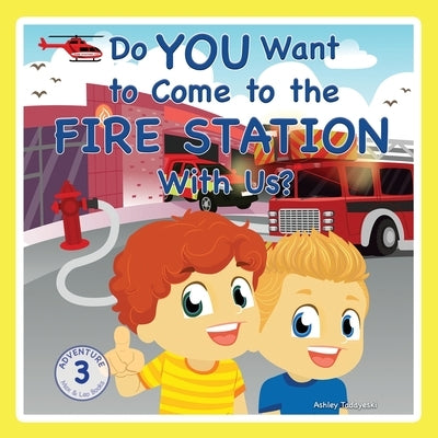 Do You Want to Come to the Fire Station With Us? by Tadayeski, Ashley