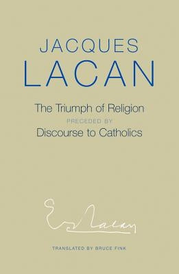 The Triumph of Religion by Lacan, Jacques