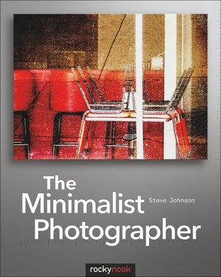 The Minimalist Photographer by Johnson, Steve