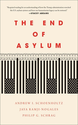 The End of Asylum by Schrag, Philip G.