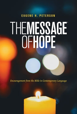 The Message of Hope (Softcover): Encouragement from the Bible in Contemporary Language by Peterson, Eugene H.