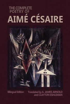 The Complete Poetry of Aimé Césaire: Bilingual Edition by C&#233;saire, Aim&#233;