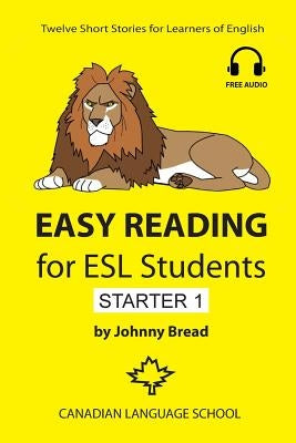 Easy Reading for ESL Students - Starter 1: Twelve Short Stories for Learners of English by Bread, Johnny