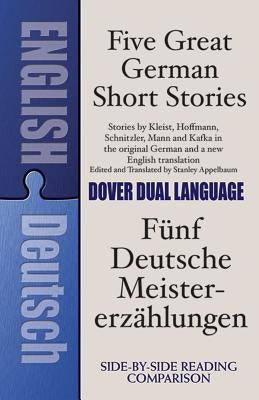 Five Great German Short Stories: A Dual-Language Book by Appelbaum, Stanley