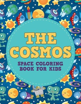 The Cosmos: Space Coloring Book for Kids by Armstrong, Buck