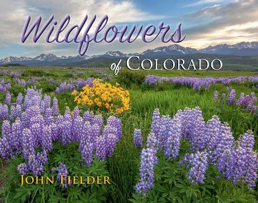 Wildflowers of Colorado by Fielder, John