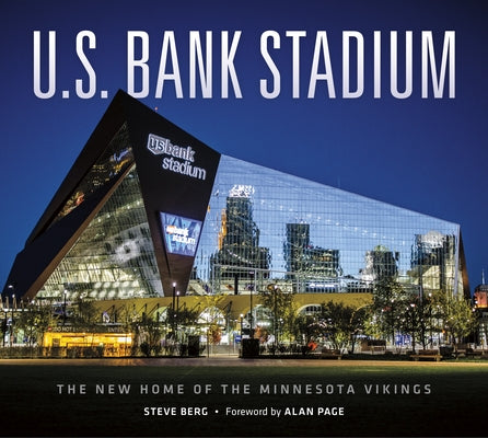 U.S. Bank Stadium: The New Home of the Minnesota Vikings by Berg, Steve