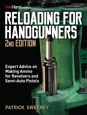 Reloading for Handgunners, 2nd Edition by Sweeney, Patrick