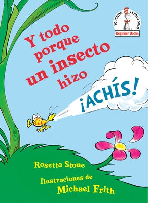 Y Todo Porque Un Insecto Hizo ¡Achís! (Because a Little Bug Went Ka-Choo! Spanish Edition) by Stone, Rosetta