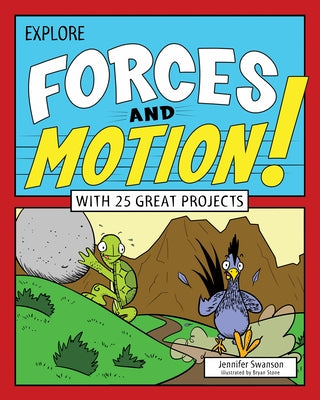 Explore Forces and Motion!: With 25 Great Projects by Swanson, Jennifer