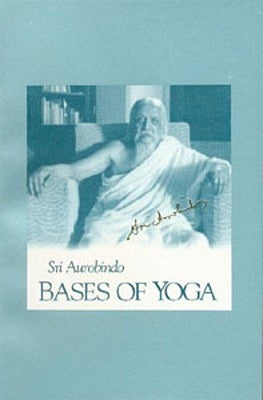 Bases of Yoga (Us Edition) by Aurobindo