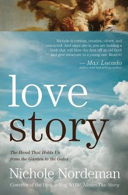 Love Story: The Hand that Holds Us from the Garden to the Gates by Nordeman, Nichole