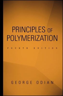 Principles Polymerization 4e by Odian