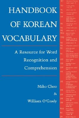 Handbook of Korean Vocabulary: A Resource for Word Recognition and Comprehension by Choo, Miho