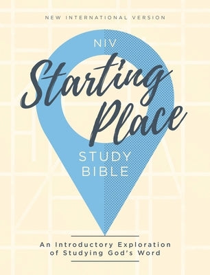 Niv, Starting Place Study Bible, Hardcover, Comfort Print: An Introductory Exploration of Studying God's Word by Zondervan