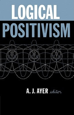 Logical Positivism by Ayer, A. J.