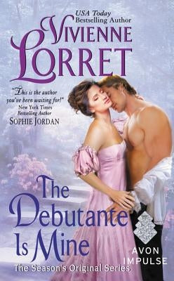 The Debutante Is Mine: The Season's Original Series by Lorret, Vivienne