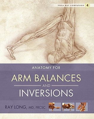 Anatomy for Arm Balances and Inversions by Long, Ray