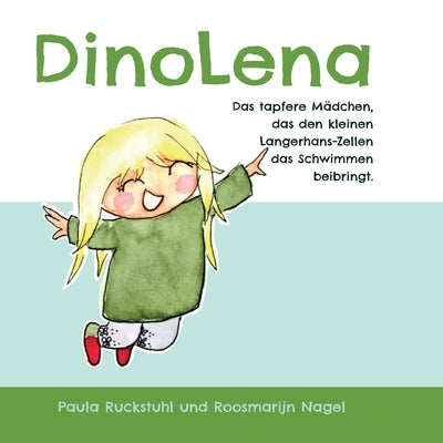 DinoLena: Das tapfere Mädchen, das den kleinen Langerhans-Zellen das Schwimmen beibringt. by Ruckstuhl, Paula