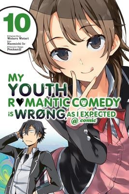 My Youth Romantic Comedy Is Wrong, as I Expected @ Comic, Vol. 10 (Manga) by Watari, Wataru