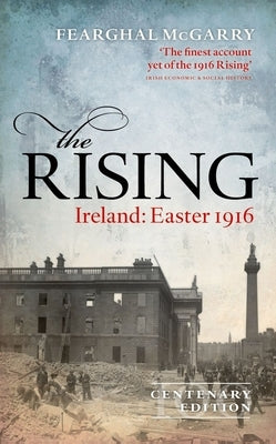 The Rising (New Edition): Ireland: Easter 1916 by McGarry, Fearghal