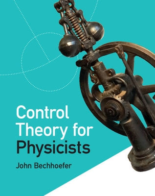 Control Theory for Physicists by Bechhoefer, John