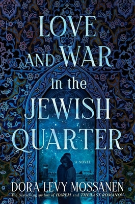 Love and War in the Jewish Quarter by Levy Mossanen, Dora