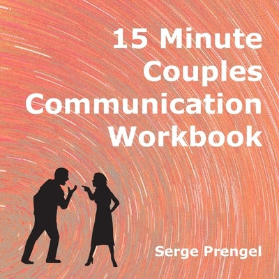 15 Minute Couples Communication Workbook by Prengel, Serge