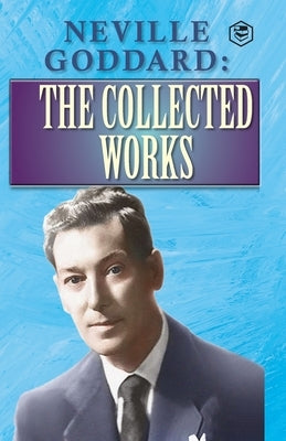 Neville Goddard: The Collected Works by Goddard, Neville