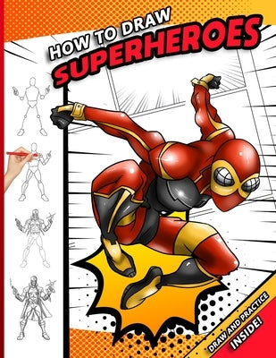 How To Draw Superheroes: A Step by Step Drawing Book for young comic fans by Press, Sketchpert