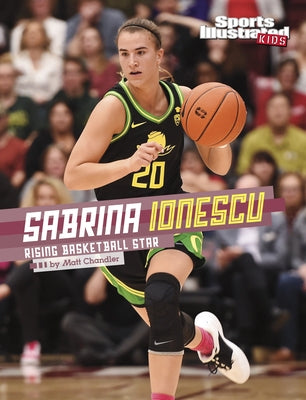 Sabrina Ionescu: Rising Basketball Star by Chandler, Matt