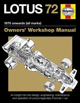 Lotus 72 - 1970 Onwards (All Marks): An Insight Into the Design, Engineering, Maintenance and Operation of Lotus's Legendary Formula 1 Car by Wagstaff, Ian