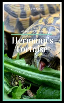 Hermann's Tortoise: All you need to know by Johnson, Jones