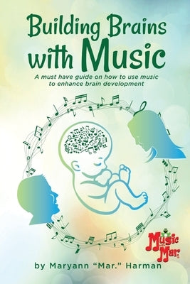 Building Brains with Music by Harman, Maryann
