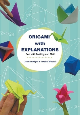 Origami with Explanations: Fun with Folding and Math by Meyer, Jeanine