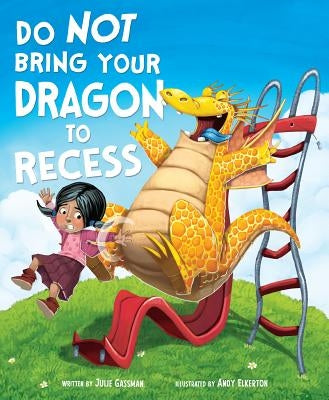 Do Not Bring Your Dragon to Recess by Gassman, Julie