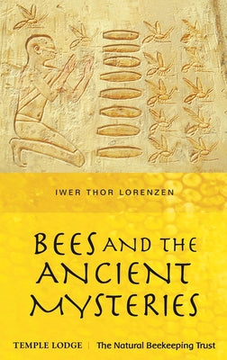 Bees and the Ancient Mysteries by Lorenzen, Iwer Thor