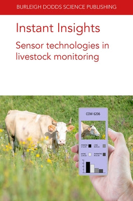 Instant Insights: Sensor Technologies in Livestock Monitoring by Trotter, Mark