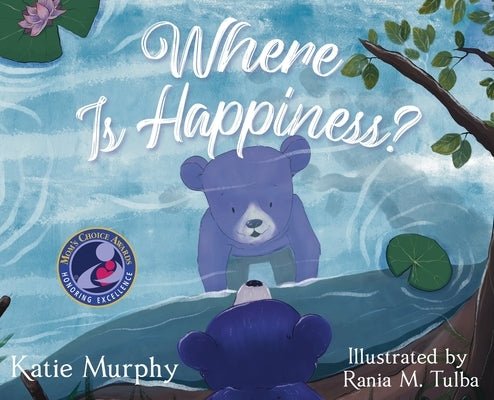 Where is Happiness?: A Little Bear Uncovers a Big Surprise! by Murphy, Katie