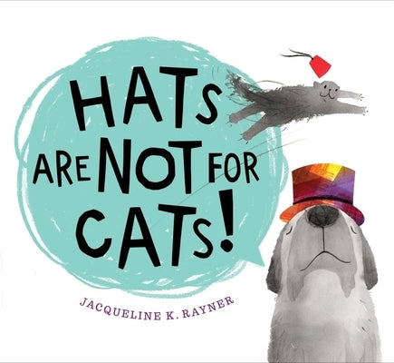 Hats Are Not for Cats! by Rayner, Jacqueline K.