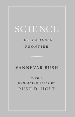 Science, the Endless Frontier by Bush, Vannevar
