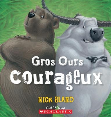 Gros Ours Courageux by Bland, Nick