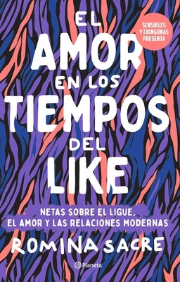 Sensibles Y Chingonas Presenta: El Amor En Los Tiempos del Like by Sacre, Romina