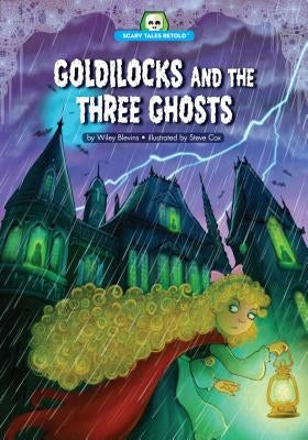 Goldilocks and the Three Ghosts by Blevins, Wiley