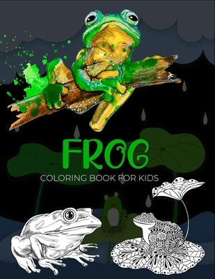 Frog coloring book for kids: unique gifts for kids who love coloring (50 Beautiful frog collection) by Publishing, Creativegallary
