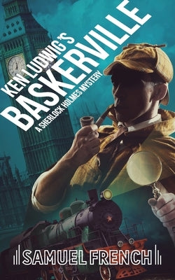 Ken Ludwig's Baskerville: A Sherlock Holmes Mystery by Ludwig, Ken