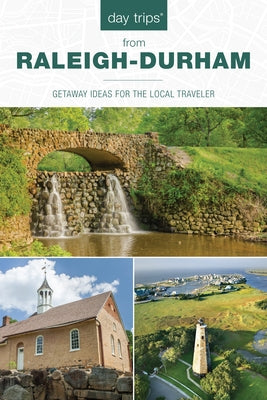 Day Trips(R) from Raleigh-Durham: Getaway Ideas For The Local Traveler, 5th Edition by Hoffman, James L.