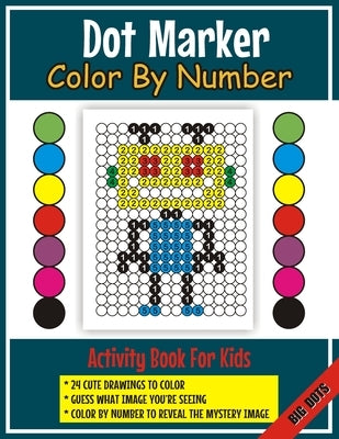 Do Marker Color By Number Activity Book for Kids: My First Do a Dot Toddler Coloring Workbook - BIG Dots Art for Kindergarten, Preschoolers ages 1-5 t by Zone, Creative