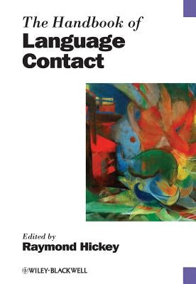 The Handbook of Language Contact by Hickey, Raymond