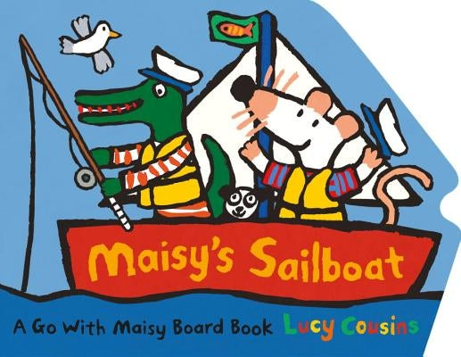 Maisy's Sailboat by Cousins, Lucy